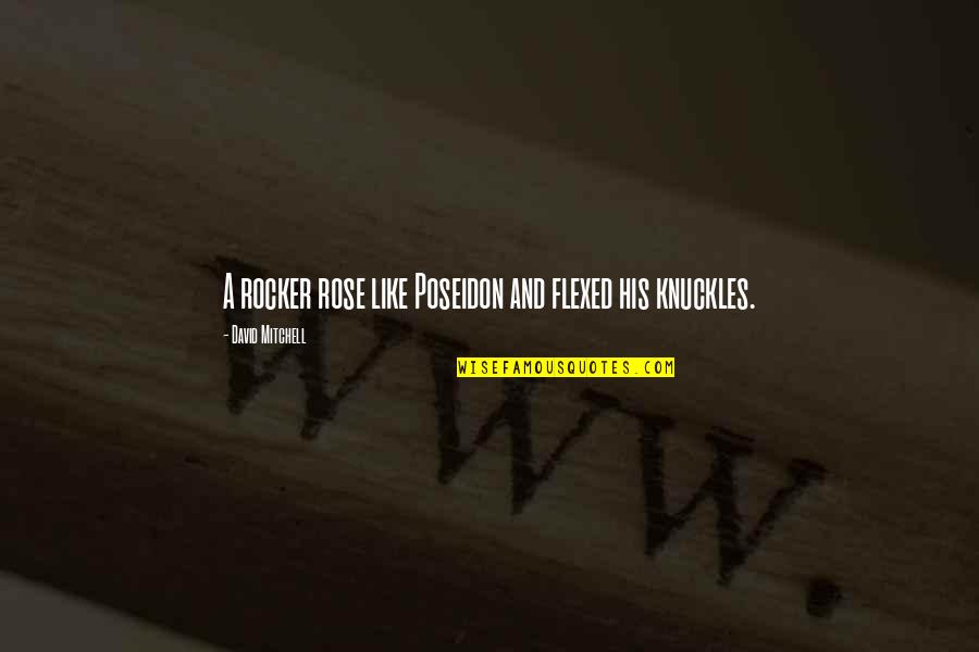 Poseidon's Quotes By David Mitchell: A rocker rose like Poseidon and flexed his