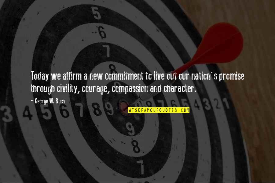 Posewitz Quotes By George W. Bush: Today we affirm a new commitment to live Posewitz Quotes By George W. Bush: Today we affirm a new commitment to live