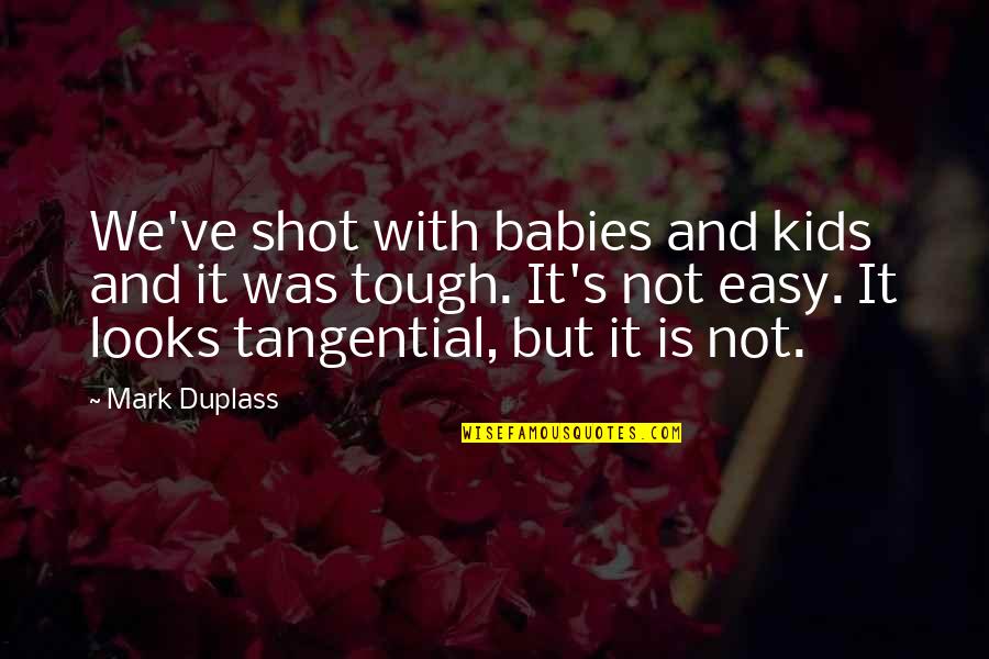 Poseyo Definicion Quotes By Mark Duplass: We've shot with babies and kids and it Poseyo Definicion Quotes By Mark Duplass: We've shot with babies and kids and it