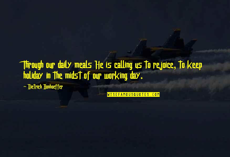 Posh Goodbye Quotes By Dietrich Bonhoeffer: Through our daily meals He is calling us Posh Goodbye Quotes By Dietrich Bonhoeffer: Through our daily meals He is calling us