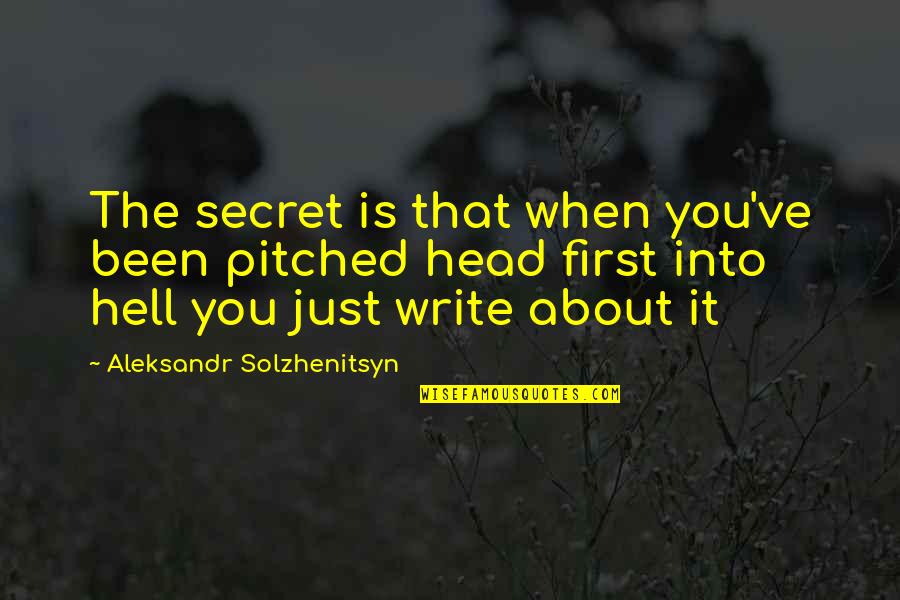 Posh Snobby Quotes By Aleksandr Solzhenitsyn: The secret is that when you've been pitched