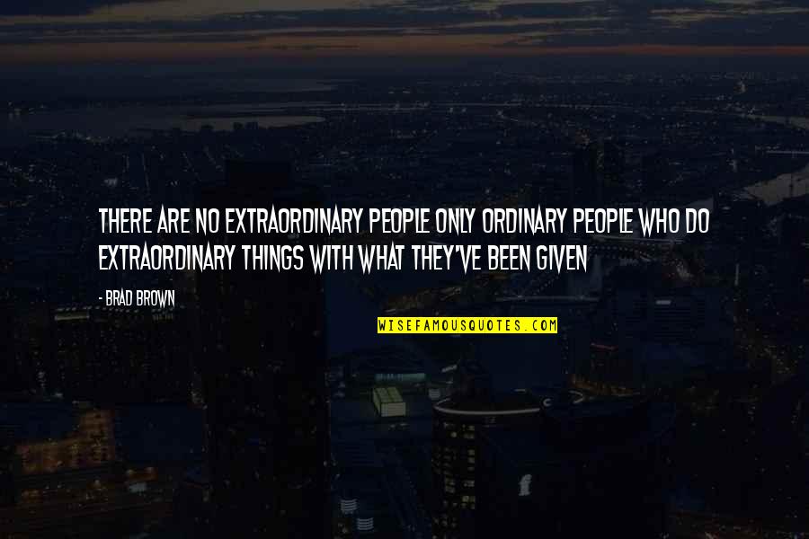 Posh Spice Quotes By Brad Brown: There are no extraordinary people only ordinary people Posh Spice Quotes By Brad Brown: There are no extraordinary people only ordinary people