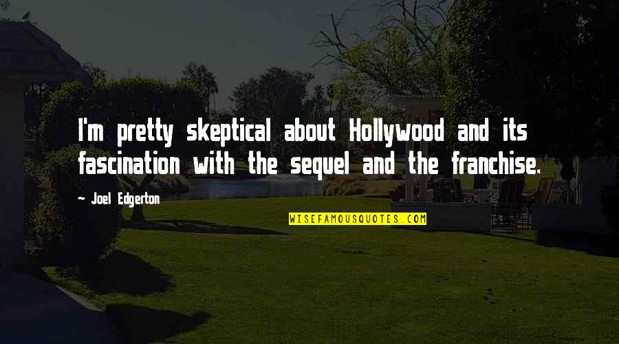 Posibilitar Definicion Quotes By Joel Edgerton: I'm pretty skeptical about Hollywood and its fascination Posibilitar Definicion Quotes By Joel Edgerton: I'm pretty skeptical about Hollywood and its fascination