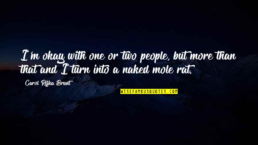 Posibilitar En Quotes By Carol Rifka Brunt: I'm okay with one or two people, but Posibilitar En Quotes By Carol Rifka Brunt: I'm okay with one or two people, but