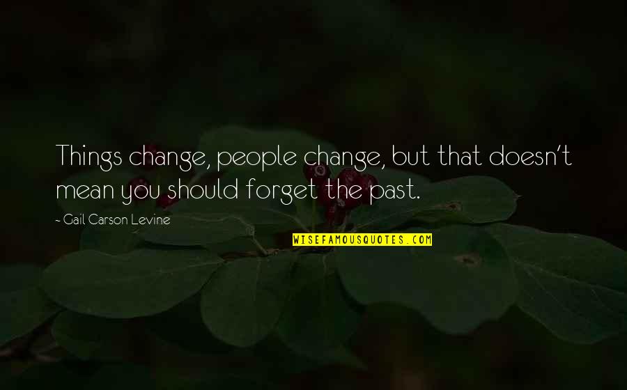 Posibilitar Sinonimo Quotes By Gail Carson Levine: Things change, people change, but that doesn't mean Posibilitar Sinonimo Quotes By Gail Carson Levine: Things change, people change, but that doesn't mean