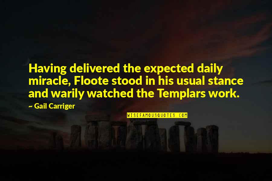Posibilitati De Afaceri Quotes By Gail Carriger: Having delivered the expected daily miracle, Floote stood Posibilitati De Afaceri Quotes By Gail Carriger: Having delivered the expected daily miracle, Floote stood
