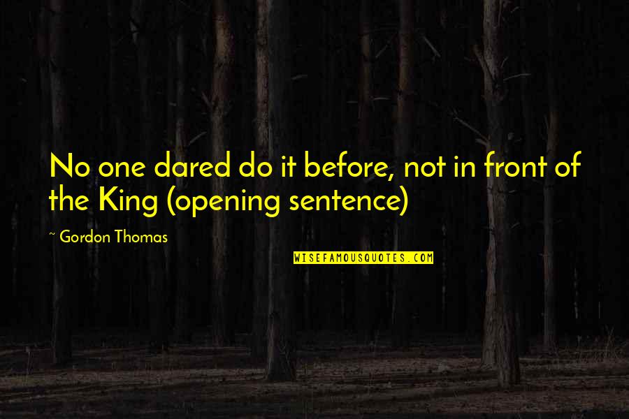 Posiblemente Significado Quotes By Gordon Thomas: No one dared do it before, not in