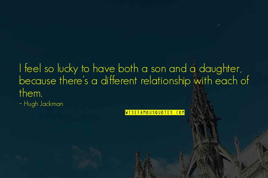 Posibles Curas Quotes By Hugh Jackman: I feel so lucky to have both a Posibles Curas Quotes By Hugh Jackman: I feel so lucky to have both a