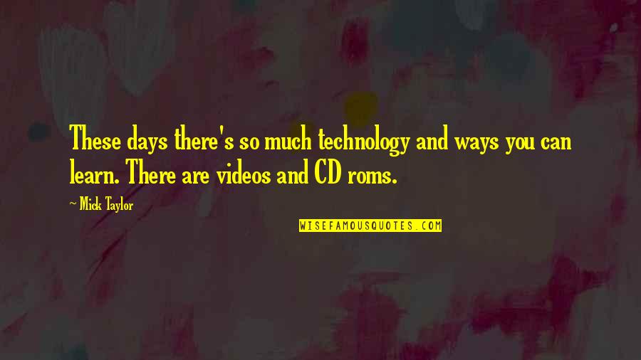 Posidonius Quotes By Mick Taylor: These days there's so much technology and ways Posidonius Quotes By Mick Taylor: These days there's so much technology and ways