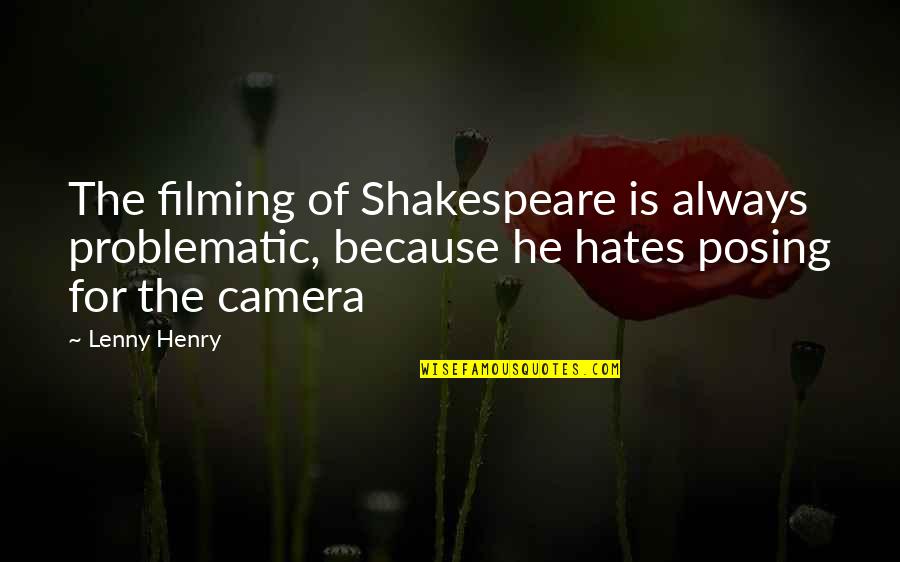 Posing For Quotes By Lenny Henry: The filming of Shakespeare is always problematic, because