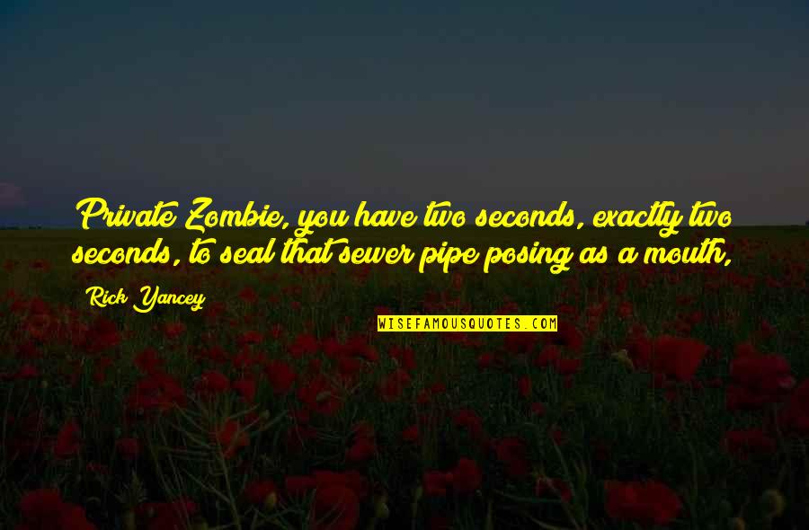 Posing For Quotes By Rick Yancey: Private Zombie, you have two seconds, exactly two