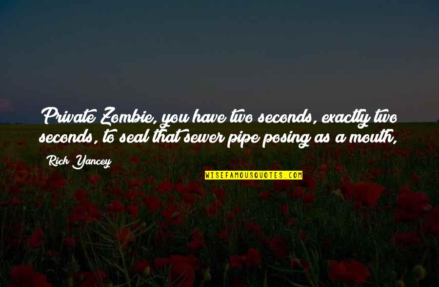 Posing Quotes By Rick Yancey: Private Zombie, you have two seconds, exactly two