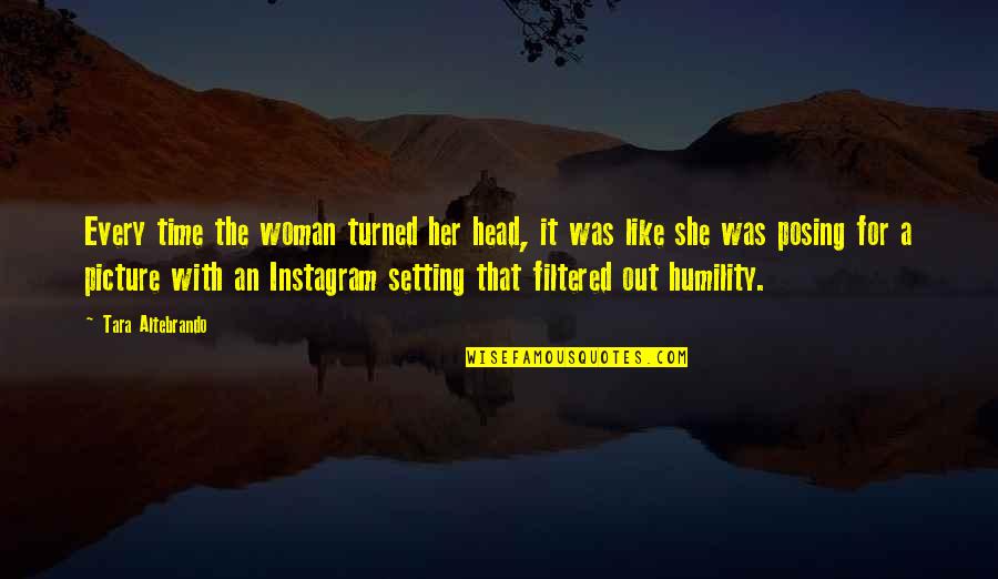 Posing Quotes By Tara Altebrando: Every time the woman turned her head, it