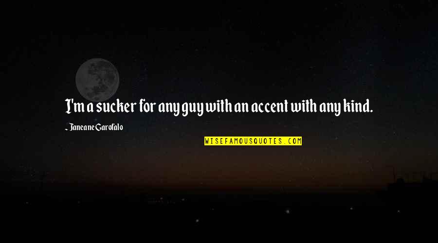 Posings Quotes By Janeane Garofalo: I'm a sucker for any guy with an Posings Quotes By Janeane Garofalo: I'm a sucker for any guy with an
