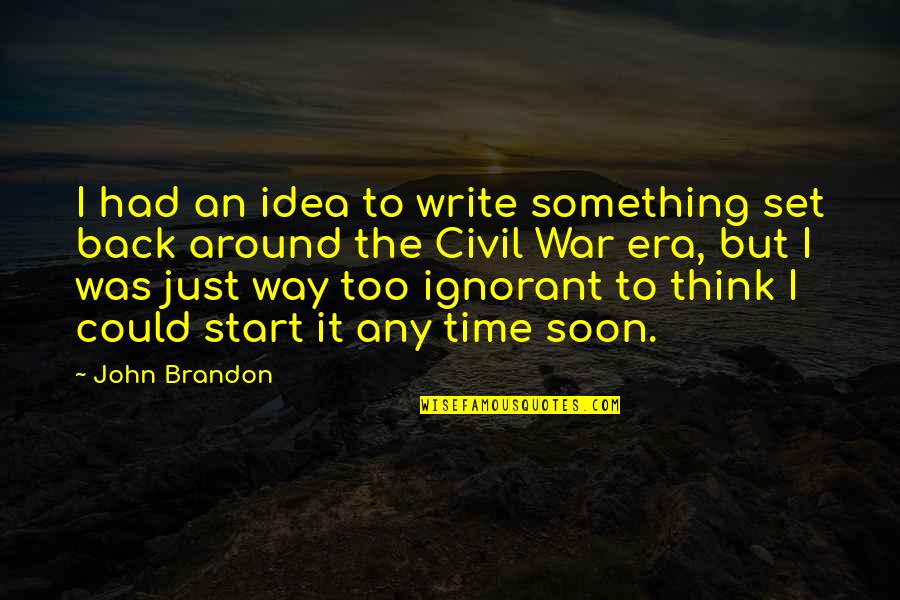Posings Quotes By John Brandon: I had an idea to write something set Posings Quotes By John Brandon: I had an idea to write something set