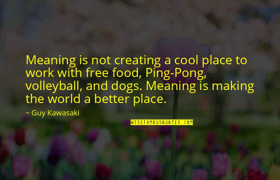 Posit Will Mental Health Quotes By Guy Kawasaki: Meaning is not creating a cool place to Posit Will Mental Health Quotes By Guy Kawasaki: Meaning is not creating a cool place to