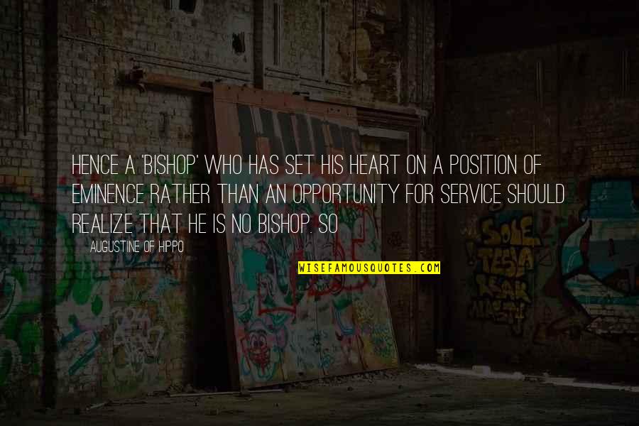 Position An Quotes By Augustine Of Hippo: Hence a 'bishop' who has set his heart