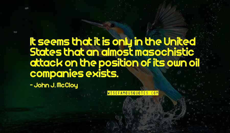 Position An Quotes By John J. McCloy: It seems that it is only in the