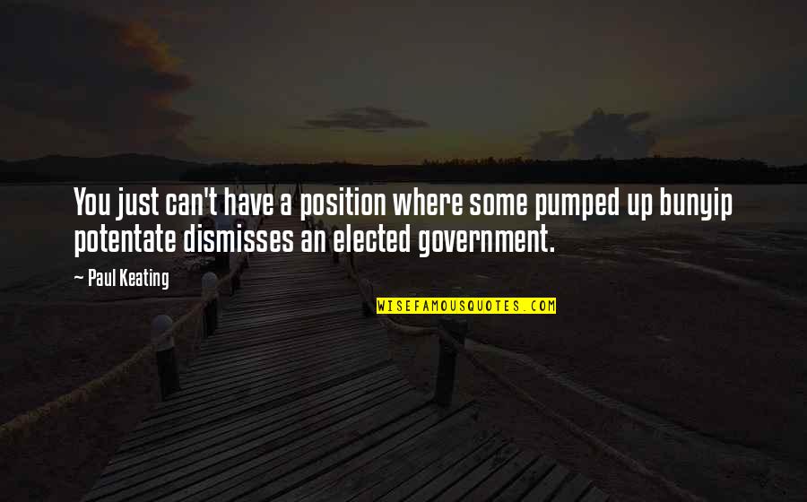 Position An Quotes By Paul Keating: You just can't have a position where some