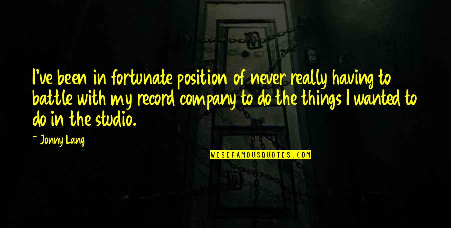 Position In Company Quotes By Jonny Lang: I've been in fortunate position of never really