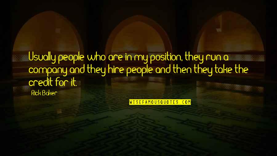 Position In Company Quotes By Rick Baker: Usually people who are in my position, they