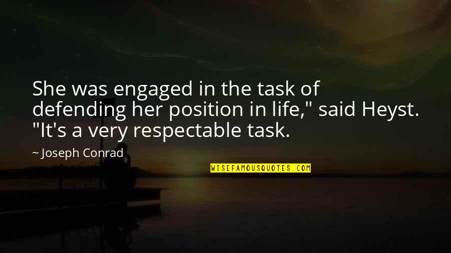 Position In Life Quotes By Joseph Conrad: She was engaged in the task of defending