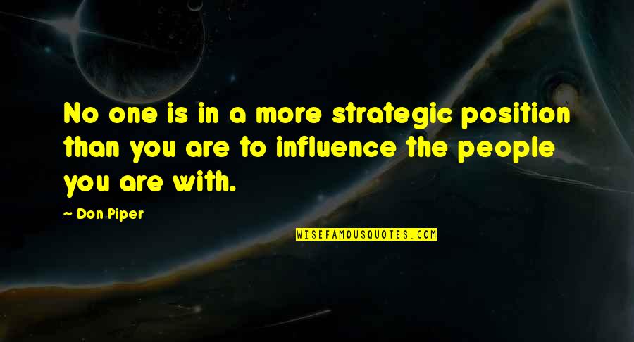 Position Influence Quotes By Don Piper: No one is in a more strategic position