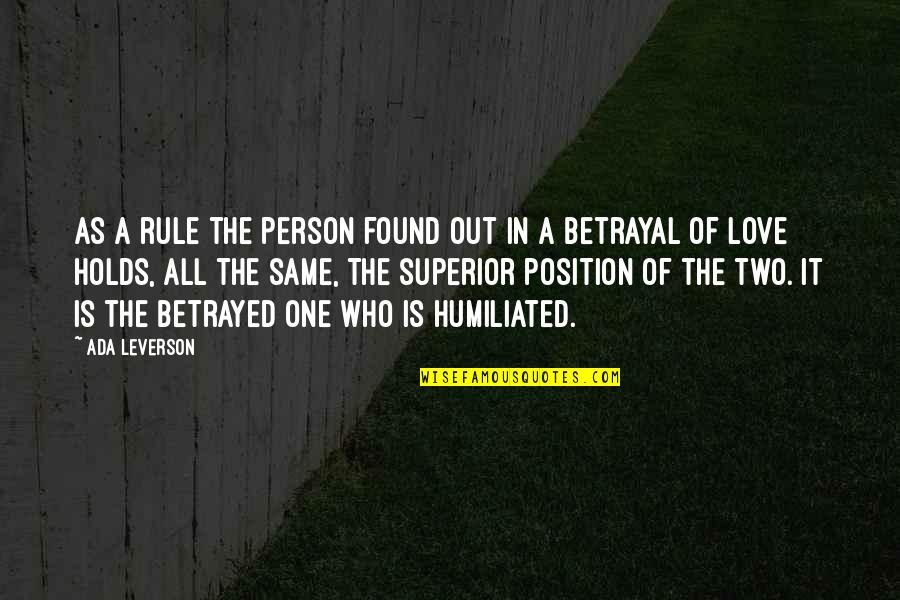 Position One Quotes By Ada Leverson: As a rule the person found out in