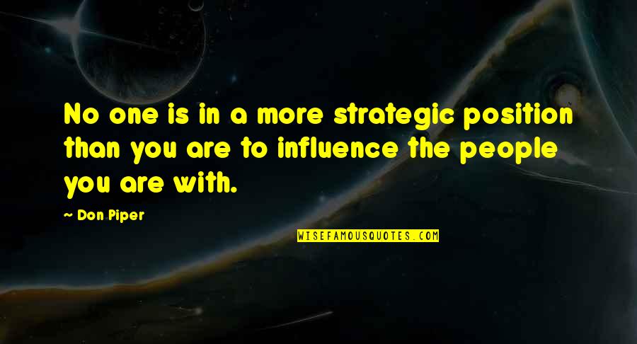 Position One Quotes By Don Piper: No one is in a more strategic position