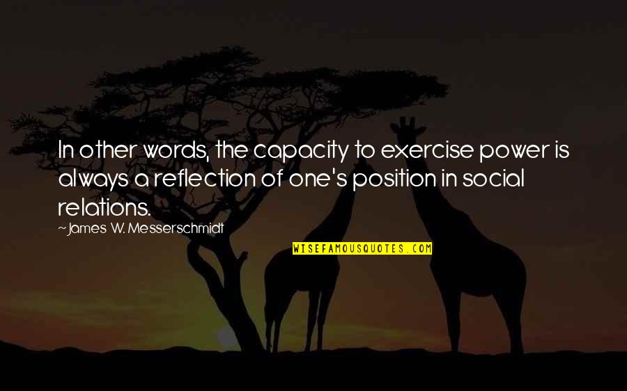 Position One Quotes By James W. Messerschmidt: In other words, the capacity to exercise power