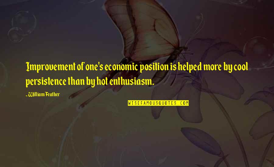 Position One Quotes By William Feather: Improvement of one's economic position is helped more