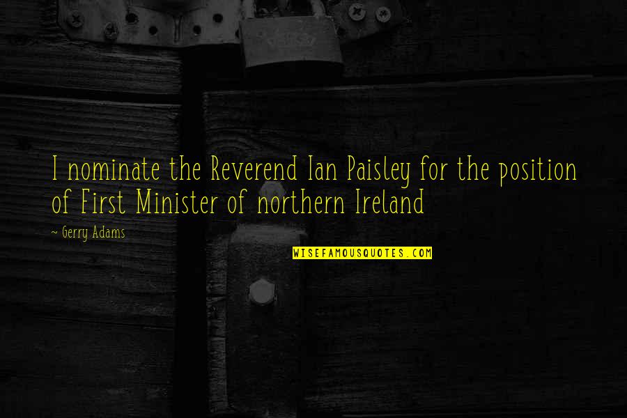 Position The Northern Quotes By Gerry Adams: I nominate the Reverend Ian Paisley for the