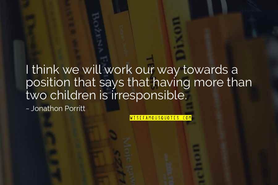 Position Your Work Quotes By Jonathon Porritt: I think we will work our way towards