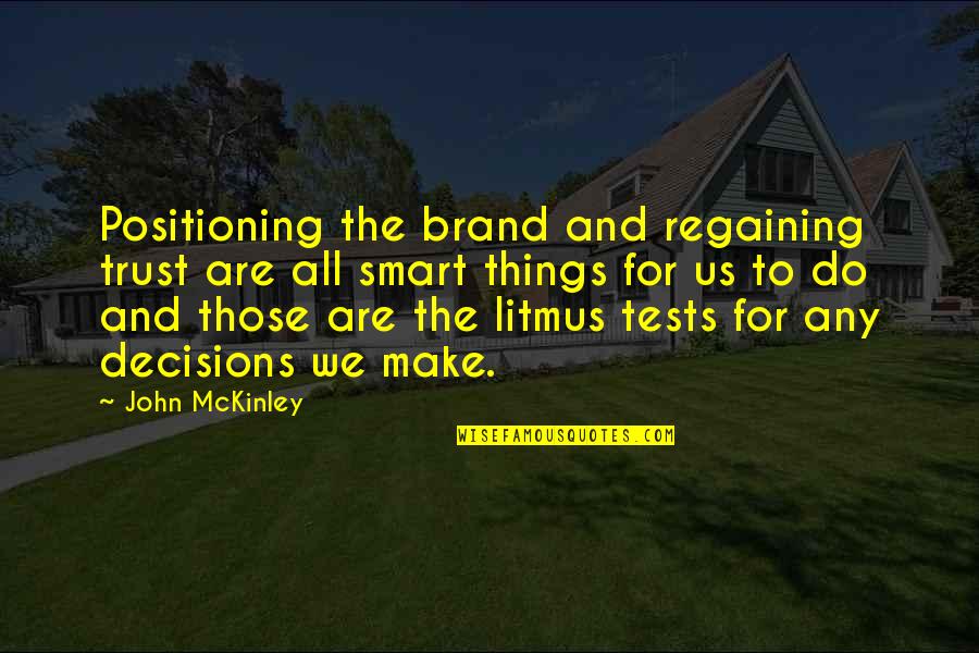 Positioning Quotes By John McKinley: Positioning the brand and regaining trust are all