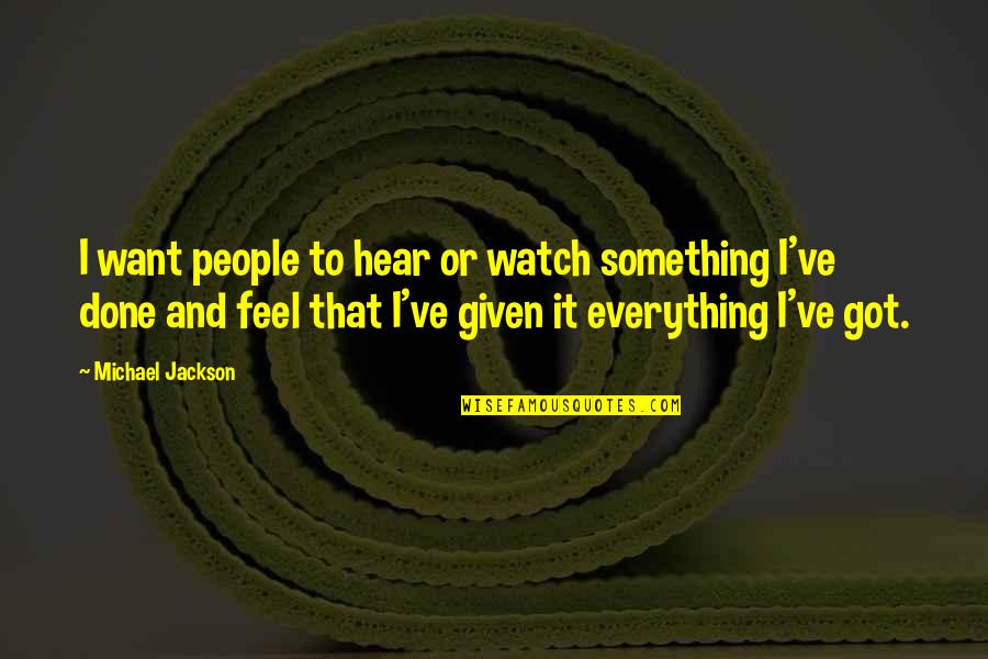 Positionless Football Quotes By Michael Jackson: I want people to hear or watch something