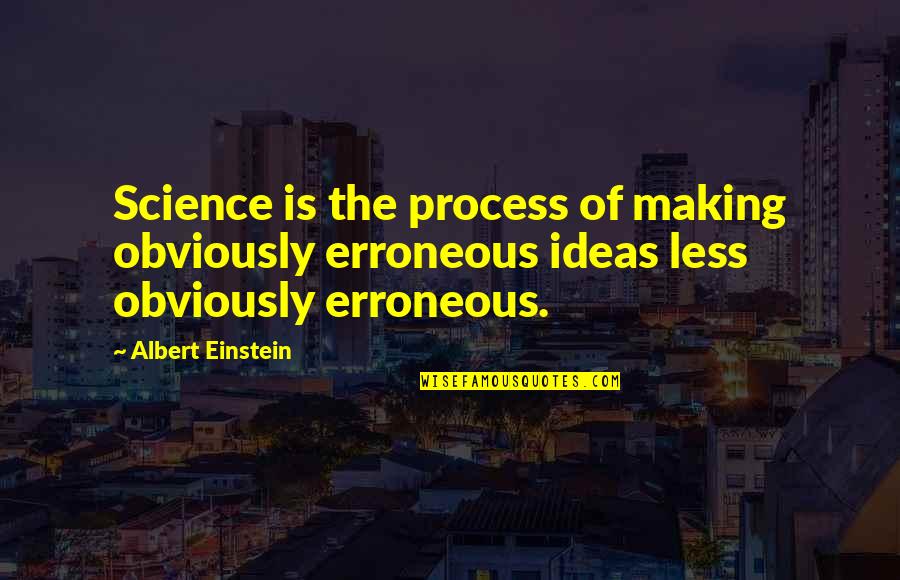 Positionless Soccer Quotes By Albert Einstein: Science is the process of making obviously erroneous Positionless Soccer Quotes By Albert Einstein: Science is the process of making obviously erroneous