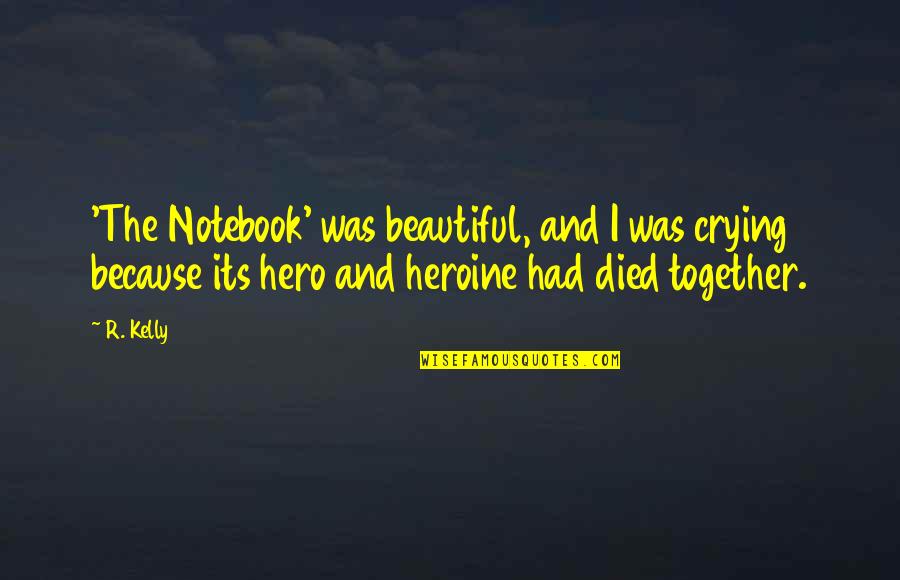 Positionless Soccer Quotes By R. Kelly: 'The Notebook' was beautiful, and I was crying Positionless Soccer Quotes By R. Kelly: 'The Notebook' was beautiful, and I was crying