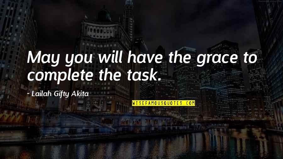 Positive Affirmations Quotes By Lailah Gifty Akita: May you will have the grace to complete