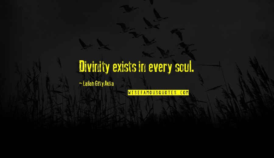 Positive Affirmations Quotes By Lailah Gifty Akita: Divinity exists in every soul.
