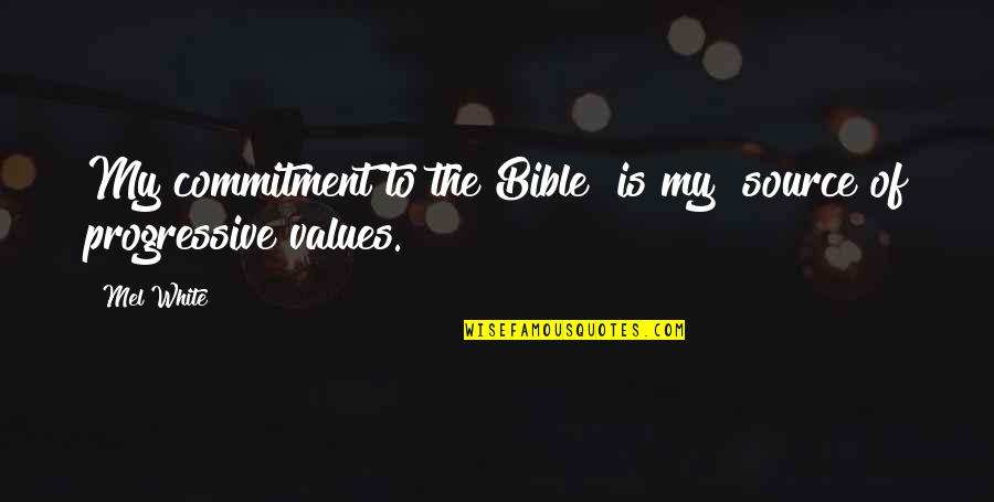 Positive And Negative Attitudes Quotes By Mel White: My commitment to the Bible [is my] source