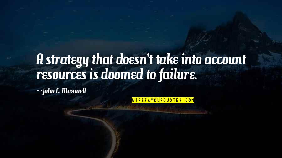 Positive Attitude And Health Quotes By John C. Maxwell: A strategy that doesn't take into account resources