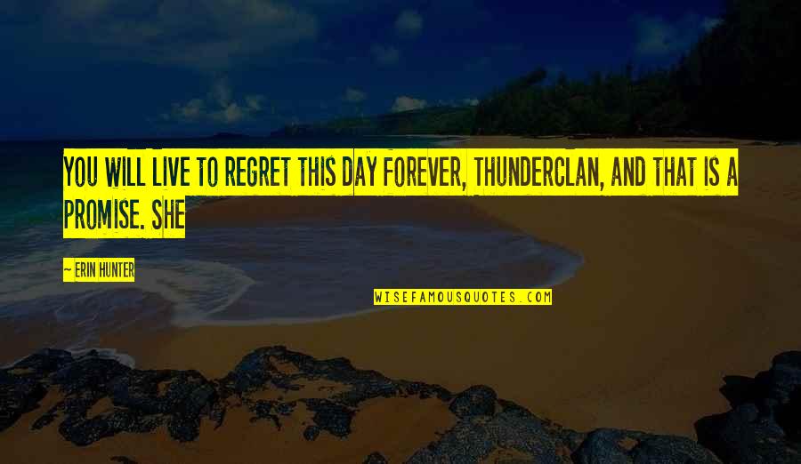 Positive Attitude Whatsapp Quotes By Erin Hunter: You will live to regret this day forever,