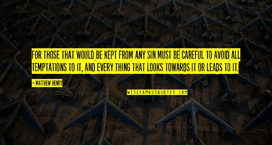 Positive Attitudes At Work Quotes By Matthew Henry: for those that would be kept from any