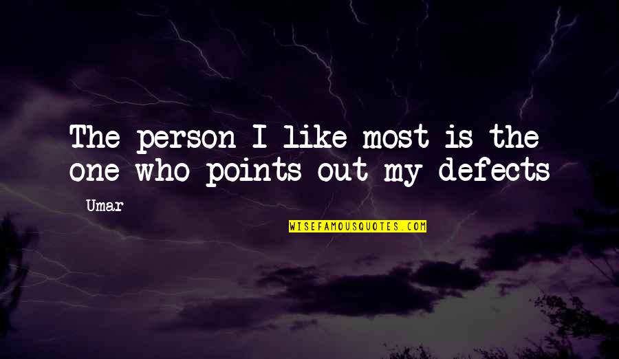Positive Beginnings Quotes By Umar: The person I like most is the one