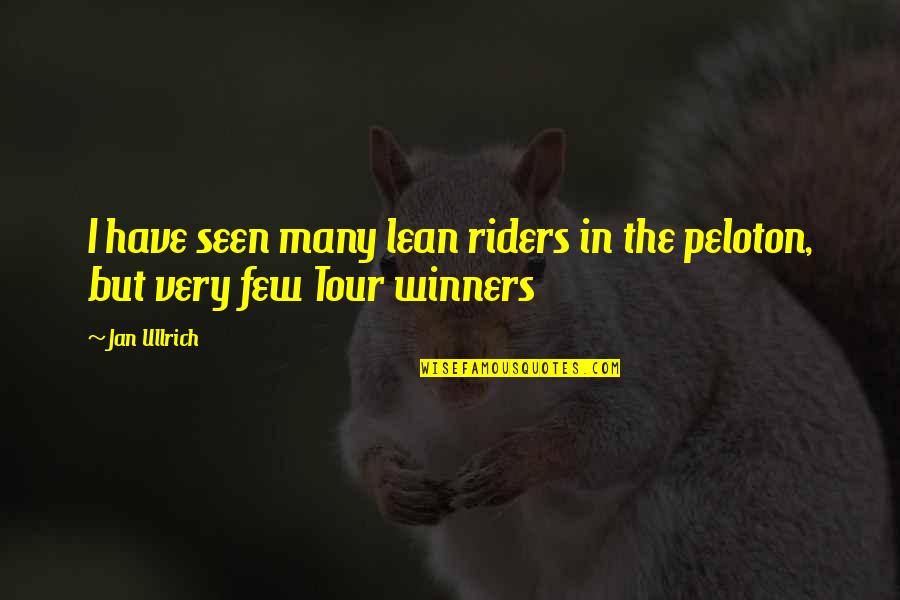 Positive Black And White Quotes By Jan Ullrich: I have seen many lean riders in the