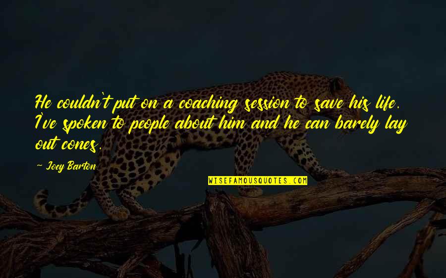 Positive Bloom Quotes By Joey Barton: He couldn't put on a coaching session to Positive Bloom Quotes By Joey Barton: He couldn't put on a coaching session to