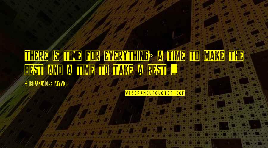 Positive Boho Quotes By Israelmore Ayivor: There is time for everything; a time to