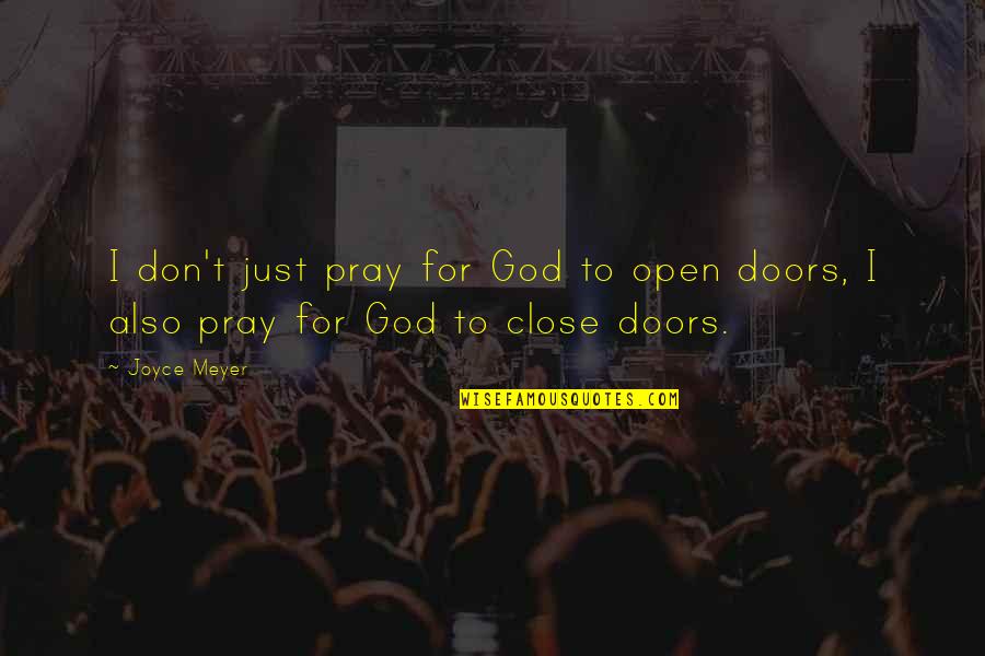 Positive Boho Quotes By Joyce Meyer: I don't just pray for God to open