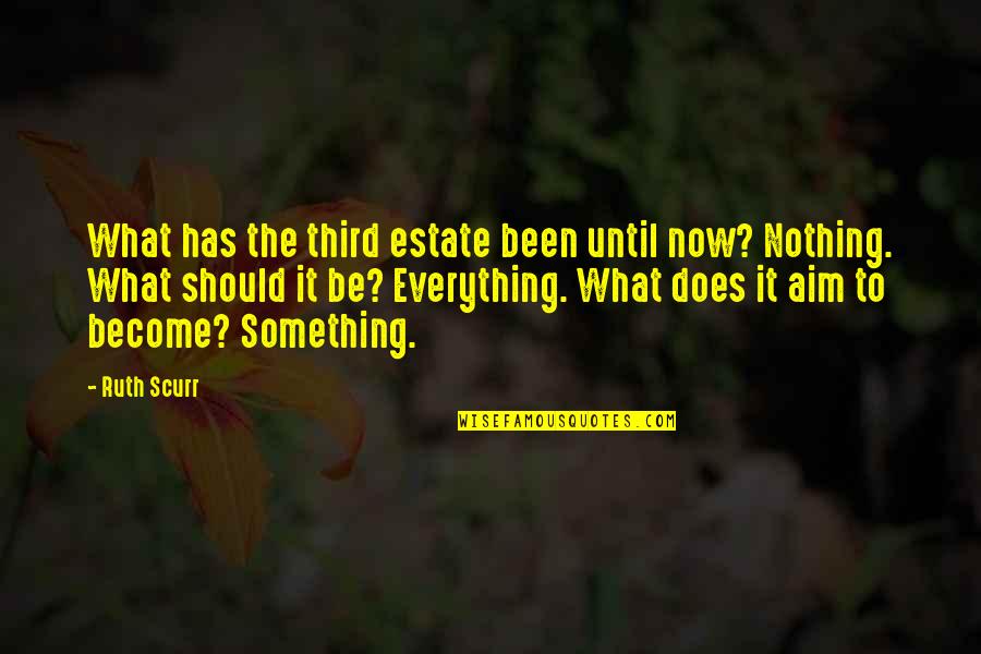 Positive Boot Camp Encouragement Quotes By Ruth Scurr: What has the third estate been until now? Positive Boot Camp Encouragement Quotes By Ruth Scurr: What has the third estate been until now?