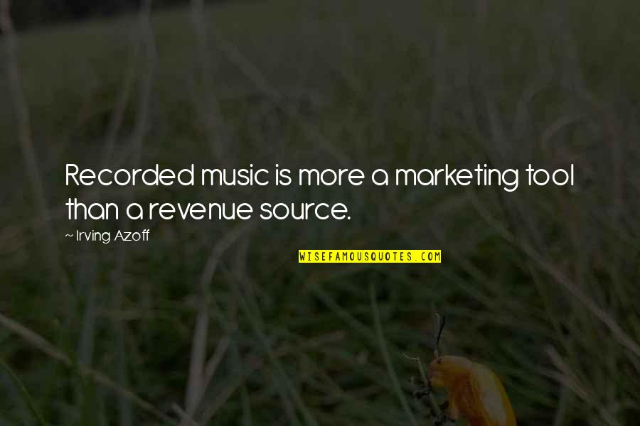 Positive Budget Quotes By Irving Azoff: Recorded music is more a marketing tool than